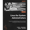 Linux for System Administrators: Navigate the complex landscape of the Linux OS and command line for effective administration - Paperback