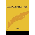 Code Penal D'Haiti (1826) - Paperback