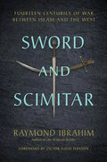Sword and Scimitar: Fourteen Centuries of War Between Islam and the West - Hardcover