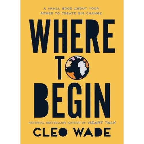 Where to Begin: A Small Book about Your Power to Create Big Change - Paperback
