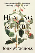 Healing is Here: A 49-Day Devotional Journey of Healing Through the Bible - Paperback