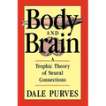 Body and Brain: A Trophic Theory of Neural Connections - Paperback