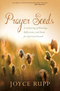 Prayer Seeds: A Gathering of Blessings, Reflections, and Poems for Spiritual Growth - Paperback
