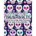 Coloring Book For Adults Sugar Skulls Stress Relieving Skull Designs For Adults Relaxation: Illustrations Of Sugar Skulls To Color In Intricate Design - Paperback