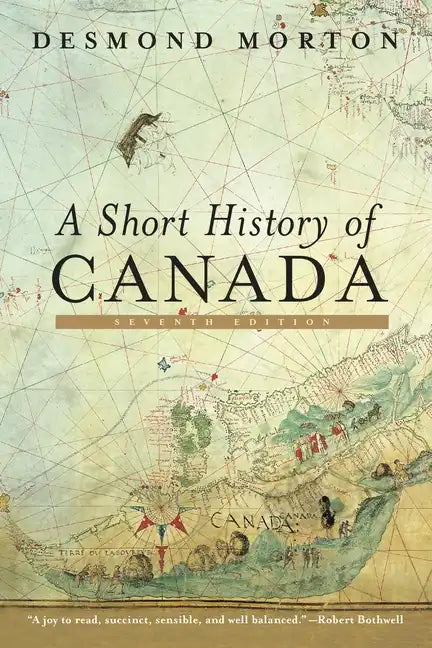 A Short History of Canada: Seventh Edition - Paperback