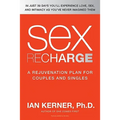 Sex Recharge: A Rejuvenation?plan for Couples and Singles - Paperback