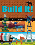 Build It! Wild West: Make Supercool Models with Your Favorite LEGO Parts - Hardcover