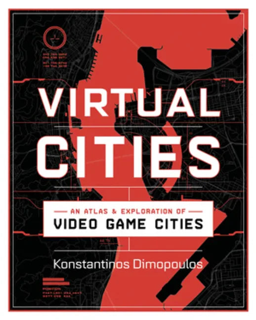 Virtual Cities: An Atlas & Exploration of Video Game Cities - Hardcover