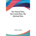 The Natural Man, The Carnal Man, The Spiritual Man - Paperback