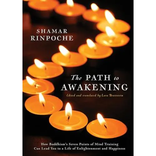 The Path to Awakening: How Buddhism's Seven Points of Mind Training Can Lead You to a Life of Enlightenment and Happiness - Paperback