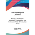 Murray's English Grammar: Revised, Simplified, And Adapted To The Inductive And Explanatory Mode Of Instruction (1832) - Paperback