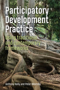 Participatory Development Practice: Using Traditional and Contemporary Frameworks - Hardcover