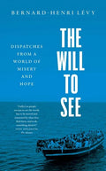 The Will to See: Dispatches from a World of Misery and Hope - Paperback