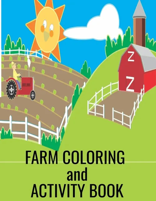 Farm Coloring and Activity Book: Set #1 Great book for toddlers, children and parents to enjoy together. Put them in doctors, dental and business offi - Paperback