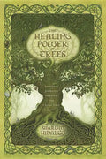 The Healing Power of Trees: Spiritual Journeys Through the Celtic Tree Calendar - Paperback