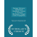 Damage Tolerance Assessment Handbook: Volume 1; Fracture Mechanics; Fatigue Crack Propagation - Scholar's Choice Edition - Paperback