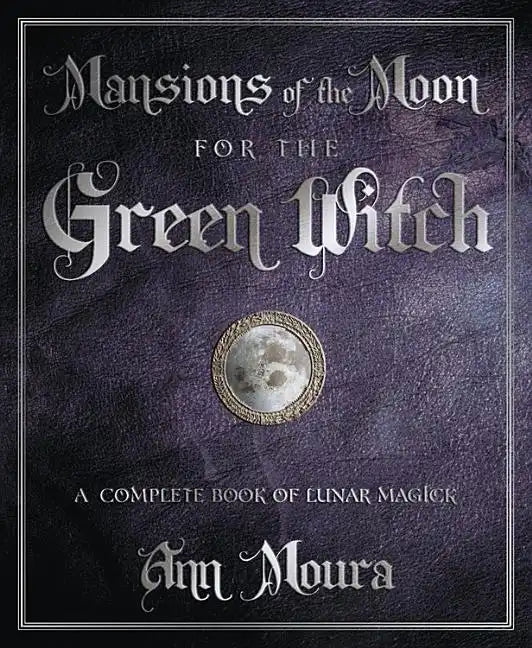 Mansions of the Moon for the Green Witch: A Complete Book of Lunar Magic - Paperback