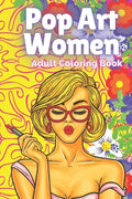 Pop Art Women: Adult Coloring Book - Paperback