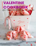 Valentine Cookbook: 350+ Recipes delicious for you and your love - Paperback