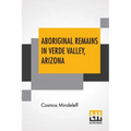 Aboriginal Remains In Verde Valley, Arizona - Paperback