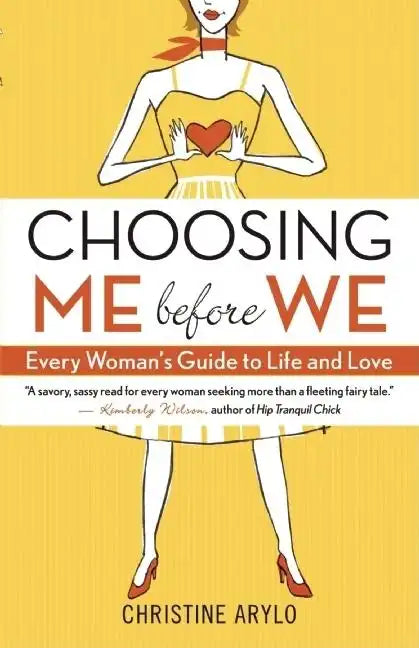Choosing Me Before We: Every Woman's Guide to Life and Love - Paperback