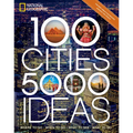 100 Cities, 5,000 Ideas: Where to Go, When to Go, What to See, What to Do - Paperback
