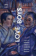 Writing the Love of Boys: Origins of Bishonen Culture in Modernist Japanese Literature - Paperback