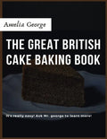 The Great British Cake Baking book: Discover a New World of Decadence from the Celebrated Traditions of British Baking.. - Paperback