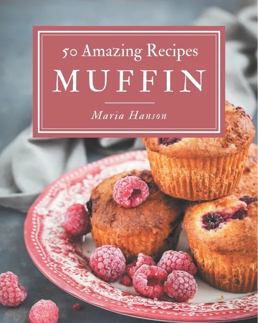 50 Amazing Muffin Recipes: Home Cooking Made Easy with Muffin Cookbook! - Paperback