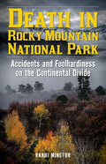 Death in Rocky Mountain National Park: Accidents and Foolhardiness on the Continental Divide - Paperback