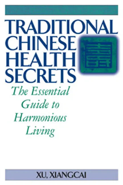 Traditional Chinese Health Secrets: The Essential Guide to Harmonious Living - Paperback