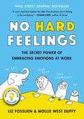 No Hard Feelings: The Secret Power of Embracing Emotions at Work - Hardcover