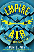 Empire of the Air: The Men Who Made Radio - Paperback