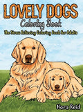Lovely Dogs Coloring Book The Stress Relieving Coloring Book For Adults - Hardcover