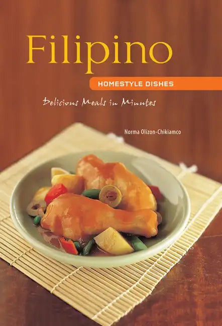 Filipino Homestyle Dishes: Delicious Meals in Minutes [Filipino Cookbook, Over 60 Recipes] - Spiral