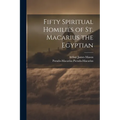 Fifty Spiritual Homilies of St. Macarius the Egyptian - Paperback