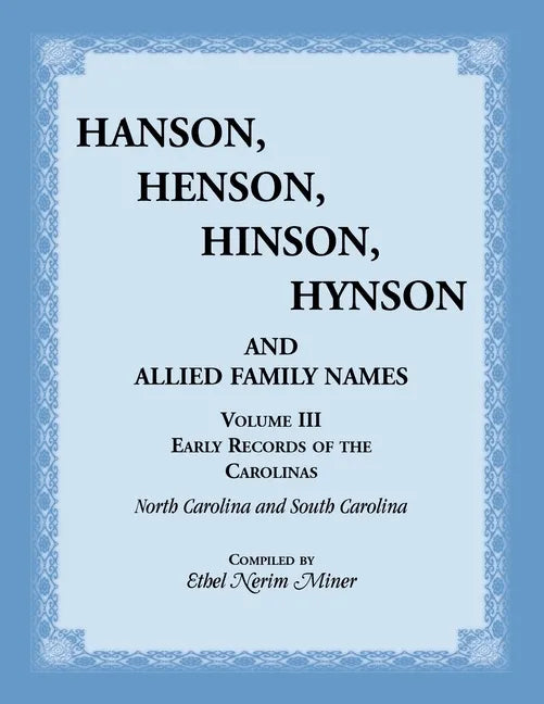 Hanson, Henson, Hinson, Hynson, and Allied Family Names, Volume 3: Early Records of the Carolinas - Paperback