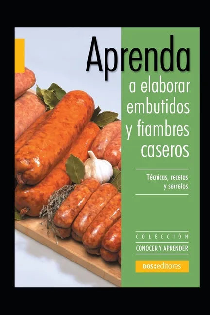 Aprenda a elaborar embutidos y fiambres caseros: Colección conocer y aprender - Paperback