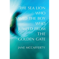The Sea Lion Who Saved the Boy Who Jumped from the Golden Gate - Paperback