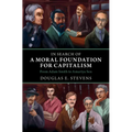 In Search of a Moral Foundation for Capitalism: From Adam Smith to Amartya Sen - Hardcover