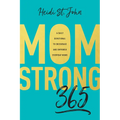 Momstrong 365: A Daily Devotional to Encourage and Empower Everyday Moms - Paperback