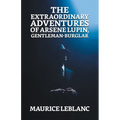 The Extraordinary Adventures of Arsene Lupin, Gentleman Burglar - Paperback