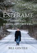 Espérame: Historias reales de guerra, amor y rock & roll - Hardcover