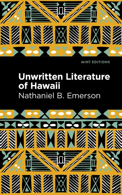 Unwritten Literature of Hawaii: The Sacred Songs of the Hula - Hardcover