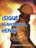 ¡Sigue Avanzando, Henry!: Una Inspiradora Historia de Perseverancia Frente al Racismo - Hardcover