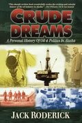 Crude Dreams: A Personal History of Oil and Politics in Alaska - Paperback