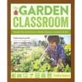 The Garden Classroom: Hands-On Activities in Math, Science, Literacy, and Art - Paperback