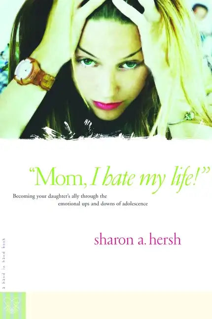 "Mom, I Hate My Life!" - Paperback