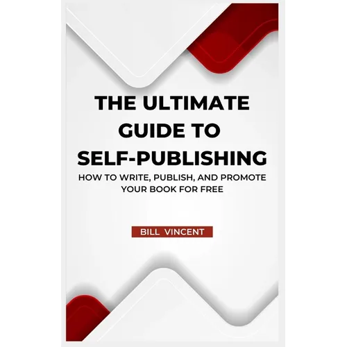The Ultimate Guide to Self-Publishing: How to Write, Publish, and Promote Your Book for Free (Large Print Edition) - Paperback
