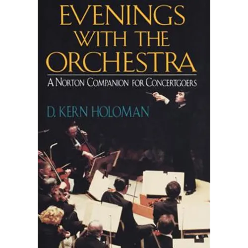 Evenings with the Orchestra: A Norton Companion for Concertgoers (First) - Hardcover